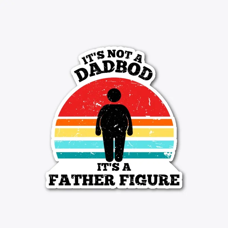 It's Not a DAD BOD it's a Father Figure2